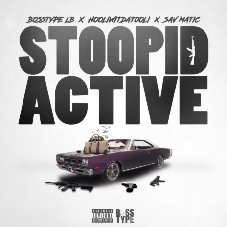 Stoopid Active (feat. Hooliwitdatooli & Sav Matic)