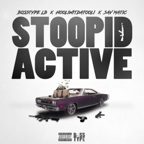 Stoopid Active (feat. Hooliwitdatooli & Sav Matic) | Boomplay Music