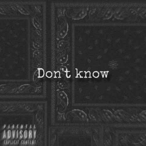 Don't Know | Boomplay Music