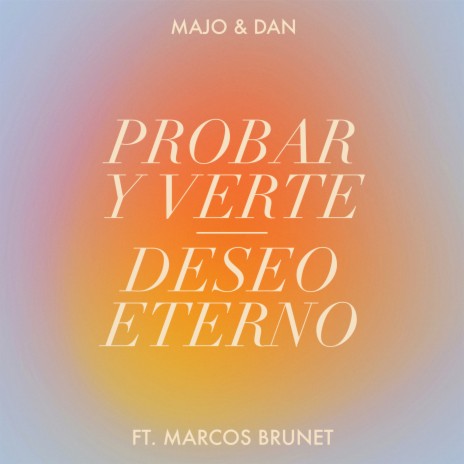 Probar y Verte / Deseo Eterno ft. Marcos Brunet | Boomplay Music