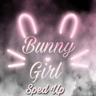 Bunny Girl (Sped Up)