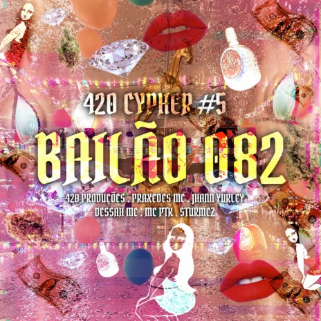 420 CYPHER #5: BAILÃO 082 ft. Sturmcz, 420 PRODUÇÕES, Jhann Yurley, Dessah Mc & Mc ptk | Boomplay Music