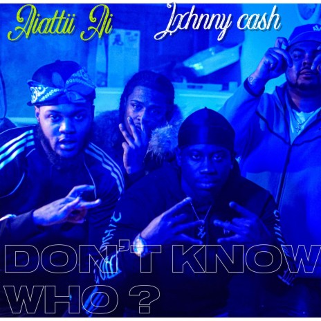 Don't Know Who (feat. Jxhnny Cash) | Boomplay Music