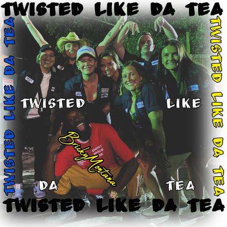 Twisted Like Da Tea | Boomplay Music