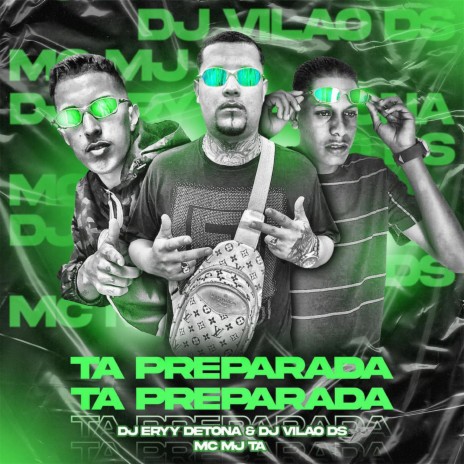 Ta Preparada Ta Preparada ft. Mc Mj Ta & Dj Eryy Detona | Boomplay Music