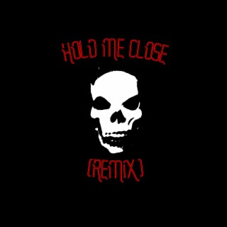 Hold Me Close (Remix)
