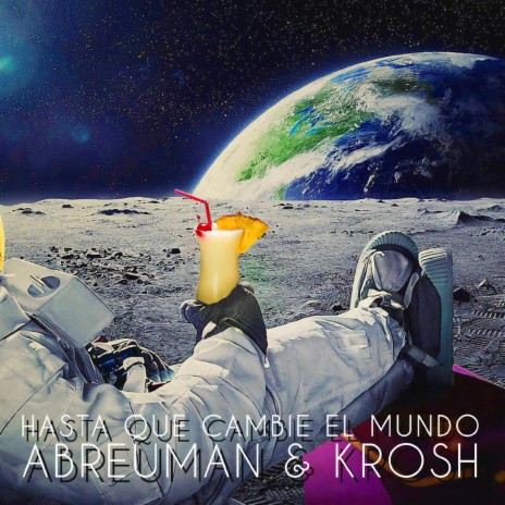 Hasta Que Cambie El Mundo ft. Krosh & El Puto Coke