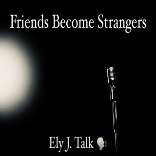 Friends Become Strangers lyrics | Boomplay Music