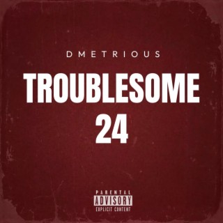 TROUBLESOME 24