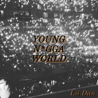 Young N*gga World