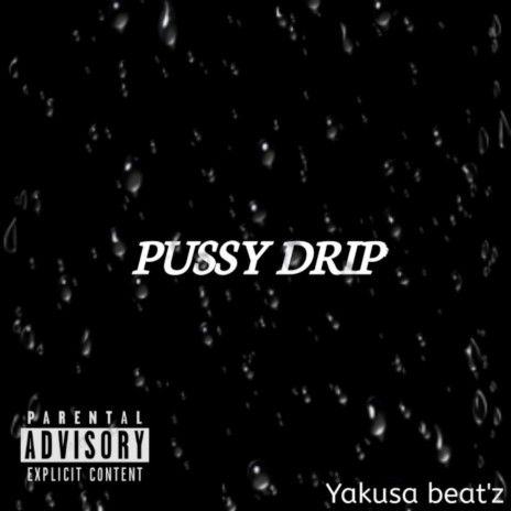 Pussy Drip | Boomplay Music