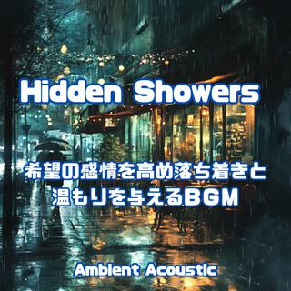 Hidden Showers 希望の感情を高め落ち着きと温もりを与えるＢＧＭ