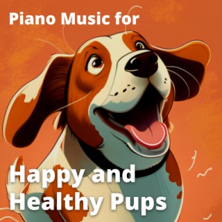 Piano Music for Happy and Healthy Pups