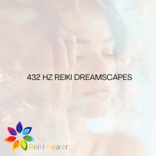 432 Hz Reiki Dreamscapes: Guided Energy Healing