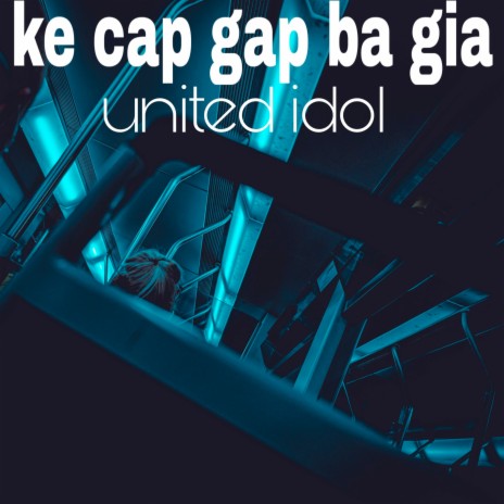 Ke Cap Gap Ba Gia | Boomplay Music
