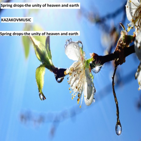 Spring Drops-the Unity of Heaven and Earth