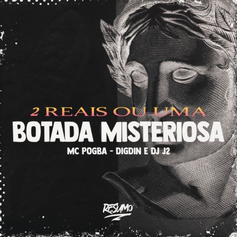 2 Reais ou uma Botada Misteriosa ft. MC Pogba & Digdin