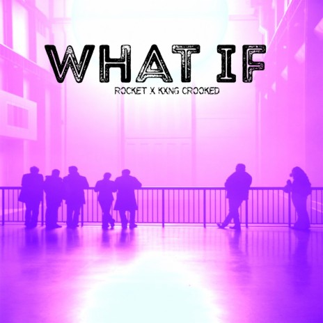 What If ft. KXNG Crooked | Boomplay Music