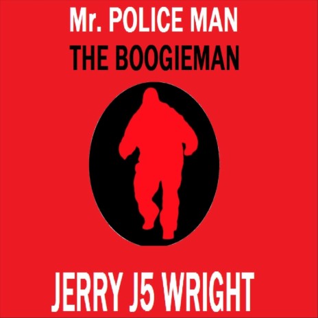 Mr. Police Man the Boogieman | Boomplay Music