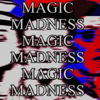 Magic and Madness (Sped Up)