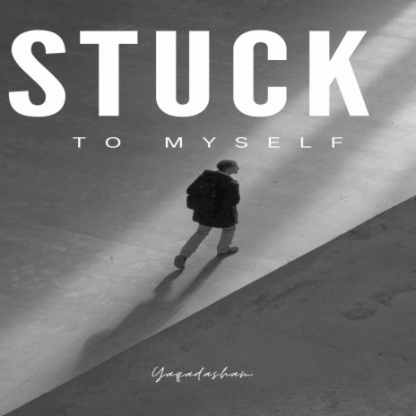 Stuck to myself | Boomplay Music