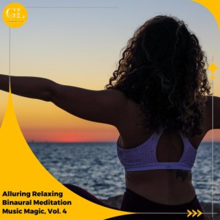 Alluring Relaxing Binaural Meditation Music Magic, Vol. 4