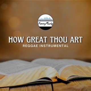 How Great Thou Art (Reggae Instrumental)