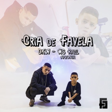 Cria de Favela ft. Dk 47 & MC Rael Apronta | Boomplay Music