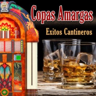 Copas amargas, éxitos cantineros