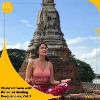 Chakra Crown with Binaural Healing Frequencies, Vol. 3