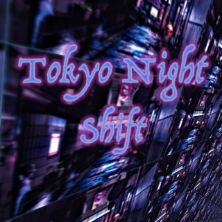 Tokyo Night Shift