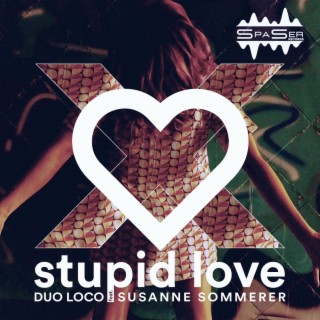 Stupid love (Extended Version) ft. Susanne Sommerer lyrics | Boomplay Music