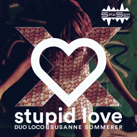 Stupid love (Extended Version) ft. Susanne Sommerer | Boomplay Music