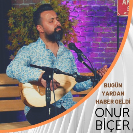 Bugün Yardan Haber Geldi (Onur Biçer) | Boomplay Music