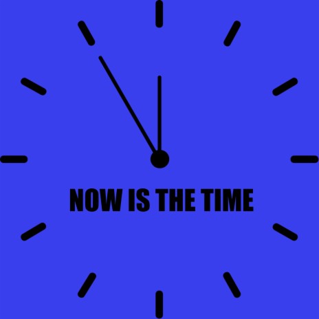 Now is the time | Boomplay Music