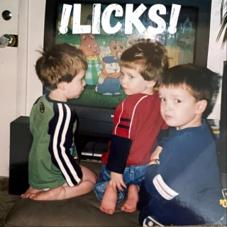 !LICKS!