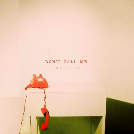 Don't Call Me | Boomplay Music