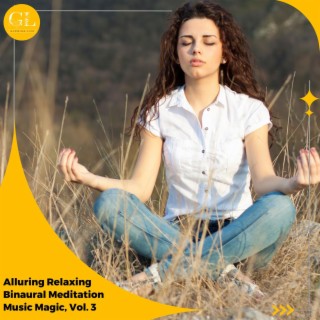 Alluring Relaxing Binaural Meditation Music Magic, Vol. 3