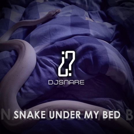 Snake Under my Bed | Boomplay Music