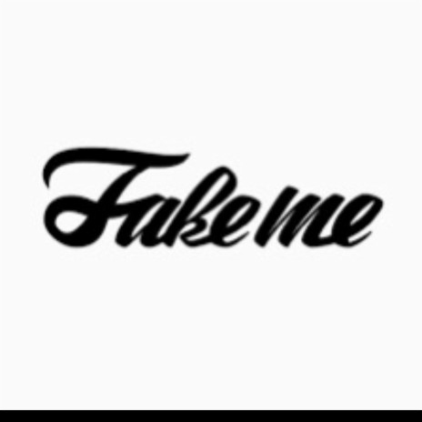 Fake Me | Boomplay Music