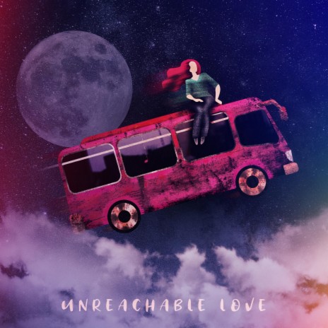 Unreachable Love | Boomplay Music