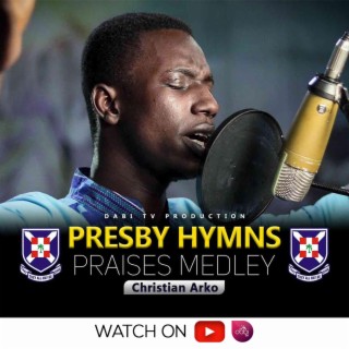Presby Hymns (PRAISES MEDLEY)