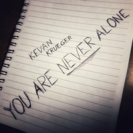 You Are Never Alone