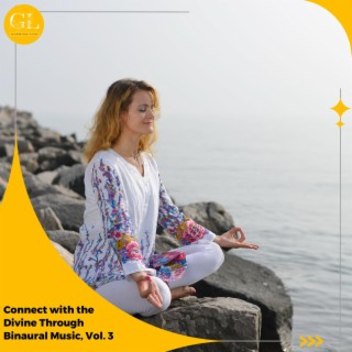 Connect with the Divine Through Binaural Music, Vol. 3