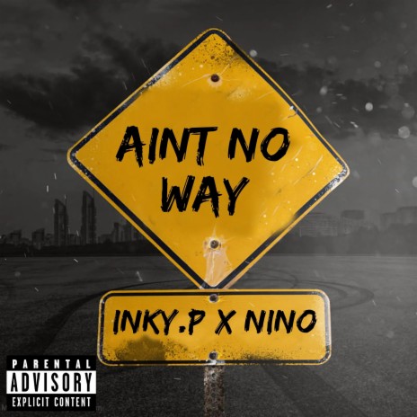 Aint no way ft. Nino Grand