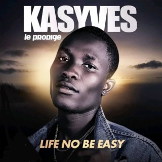 Life No Be Easy