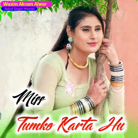 Miss Tumko Karta Hu