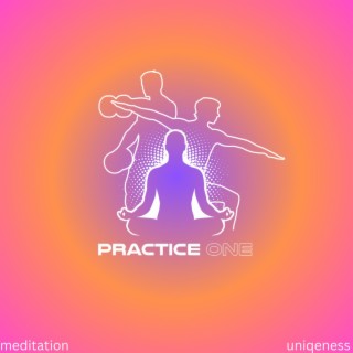 Practice One Uniqeness meditation