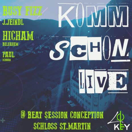 KOMM SCHON LIVE @ BEAT SESSION CONCEPTION TWO (BUSY FIZZ) (LIVE VERSION) ft. J.JEINDL, HICHAM BELFAHEM & PAUL SCHWAN