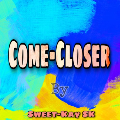 Come-Closer | Boomplay Music